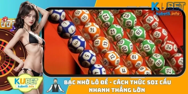Bạc Nhớ Lô Đề - Cách Thức Soi Cầu Nhanh Thắng Lớn