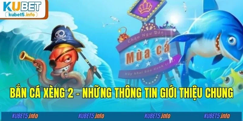 Bắn cá xèng 2 - Những thông tin giới thiệu chung