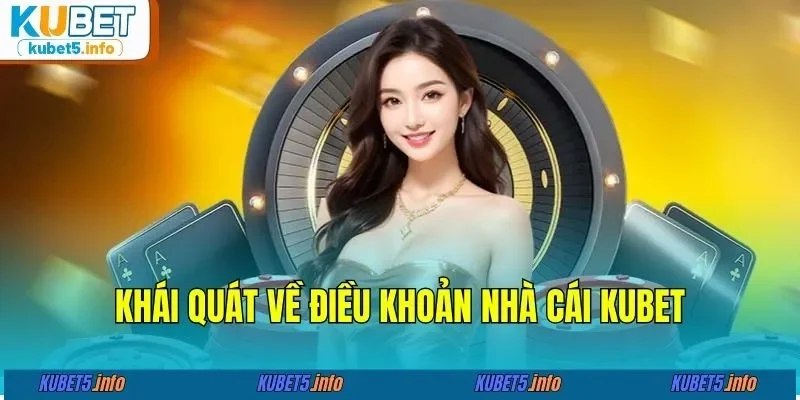 Khái quát về điều khoản nhà cái KUBET