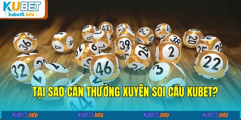 Lý do quan trọng không thể bỏ qua soi cầu Kubet