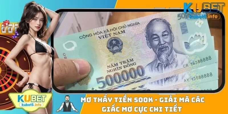 Mơ Thấy Tiền 500k - Giải Mã Các Giấc Mơ Cực Chi Tiết